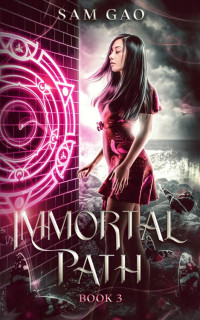 Sam Gao — Immortal Path (Something's Wrong with Kitty Swan Book 3)