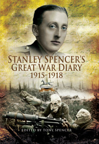 Stanley Spencer — Stanley Spencer's Great War Diary 1915-1918