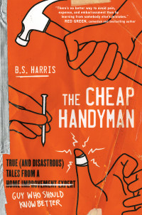 B.S. Harris — The Cheap Handyman