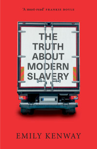 Kenway, Emily — The Truth About Modern Slavery