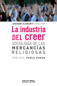 Joaqun Algranti; — La industria del creer