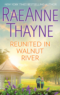 RaeAnne Thayne — Reunited in Walnut River