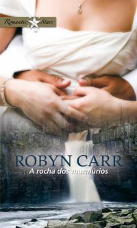 Robyn Carr — A rocha dos murmúrios