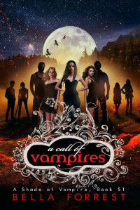 Bella Forrest — 51.A Shade of Vampire 51: A Call of Vampires