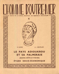 Dupire, Marguerite.; Boutillier, Jean-Louis — Le pays Adioukrou et sa palmeraie (Basse-Côte d'Ivoire) : étude socio-économique