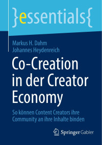 Markus H. Dahm, Johannes Heydenreich — Co-Creation in Der Creator Economy: So Können Content Creators Ihre Community an Ihre Inhalte Binden