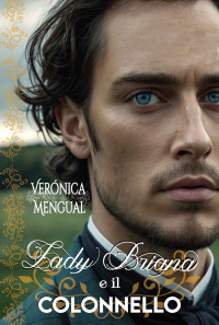 Mengual, Verónica & Baeza, José Pedro — Lady Briana e il colonnello: Romanzo Storico (Italian Edition)