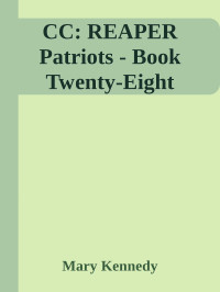 Mary Kennedy — CC: REAPER Patriots - Book Twenty-Eight