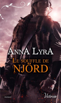 Anna Lyra [Lyra, Anna] — Le souffle de Njörd