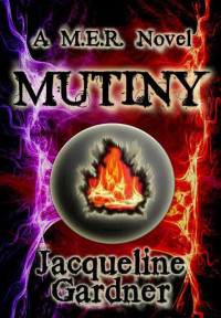 Jacqueline Gardner — Mutiny (M.E.R. Series)