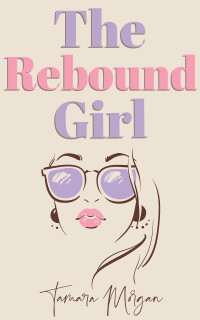 Tamara Morgan — The Rebound Girl