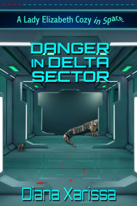 Diana Xarissa — Danger in Delta Sector (A Lady Elizabeth Cozy in Space Book 4)