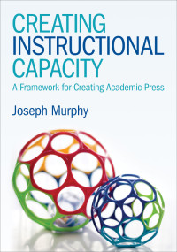 Joseph Murphy — Creating Instructional Capacity