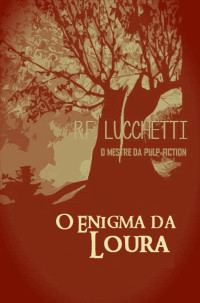 R.F. Lucchetti — O Enigma da Loura