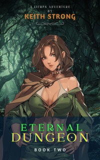 Strong, Keith — Eternal Dungeon - Book 2: A litRPG Action Romance for Men