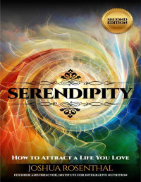 Joshua Rosenthal — Serendipity : How to Attract a Life You Love