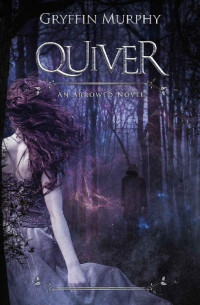 Gryffin Murphy — Quiver (Arrowed Book 3)