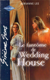 Adrianne Lee [Lee, Adrianne] — Le fantôme de Wedding House