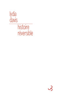 Lydia Davis [Davis, Lydia] — Histoire réversible