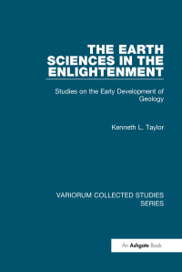 Kenneth L. Taylor — The Earth Sciences in the Enlightenment; Studies on the Early Development of Geology