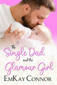 EmKay Connor — The Single Dad and the Glamour Girl