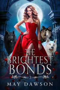 May Dawson — The Brightest Bonds (The Darkest Mark Book 3)