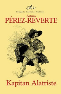 Arturo Perez - Reverte — Kapitan Alatriste