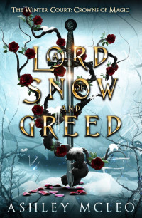 Ashley McLeo — A Lord of Snow and Greed: Crowns of Magic Universe
