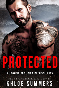 Khloe Summers — Protected (A Stalker Lite, Age Gap Romance): Rugged Mountain Security