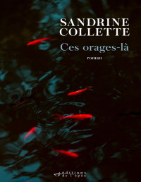 Sandrine Collette [Collette, Sandrine] — Ces Orages-là