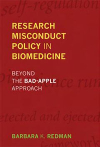 Barbara K. Redman — Research Misconduct Policy in Biomedicine: Beyond the Bad-Apple Approach