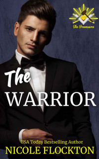 Nicole Flockton — The Warrior: A Billionaire Friend's to Lovers Romance (The Freemasons Book 3)