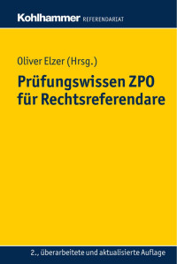 Elzer & Oliver & Fleischer & Doerthe & Simmler & Christiane & von Saldern & Ludolf & Zivier & Ezra — Prüfungswissen ZPO für Rechtsreferendare