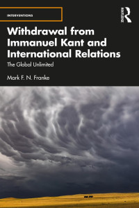 Mark F. N. Franke — Withdrawal from Immanuel Kant and International Relations: The Global Unlimited