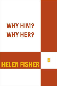 Fisher, Helen — Why Him? Why Her?: Finding Real Love By Understanding Your Personality Type