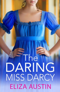 Eliza Austin, Wendy Soliman — The Daring Miss Darcy (Pemberley Presents)