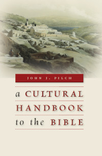 Pilch, John J. — A Cultural Handbook to the Bible