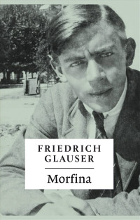 Friedrich Glauser — Morfina