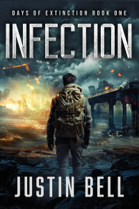 Bell, Justin — Infection - Days of Extinction Book 1: (A Thrilling Post-Apocalyptic Series)