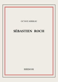 Octave Mirbeau — Sébastien Roch