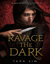 Tara Sim [Sim, Tara] — Ravage the Dark: 2 (Scavenge the Stars)