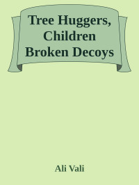 Ali Vali — Tree Huggers, Children Broken Decoys
