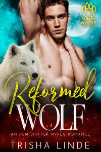 Trisha Linde — Reformed Wolf: a mm shifter mpreg romance (Grim Wilds Book 2)