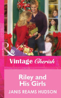 Hudson, Janis Reams — Riley and His Girls (Mills & Boon Vintage Cherish) (Mills & Boon Cherish)