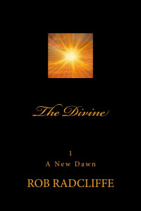 Rob Radcliffe — The Divine book 1 - a new dawn