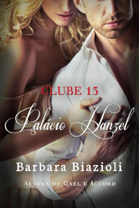 Barbara Biazioli — Palácio Hanzel: Livro 3 (Série Clube 13)