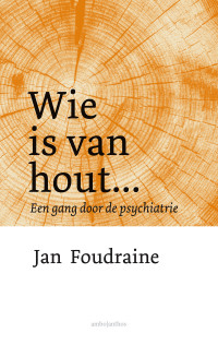 Jan Foudraine — Wie is van hout…