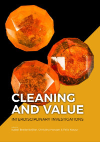 Edited by Isabel Bredenbrker, Christina Hanzen, Felix Kotzur; — Cleaning and Value. Interdisciplinary Investigations