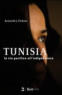 Kenneth J. Perkins — Tunisia. La via pacifica all'indipendenza