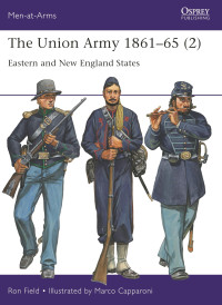 Ron Field — The Union Army 1861-65 (2): Eastern and New England States